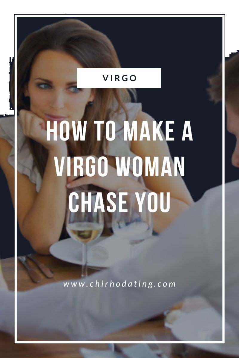 how to make a Virgo woman chase you,