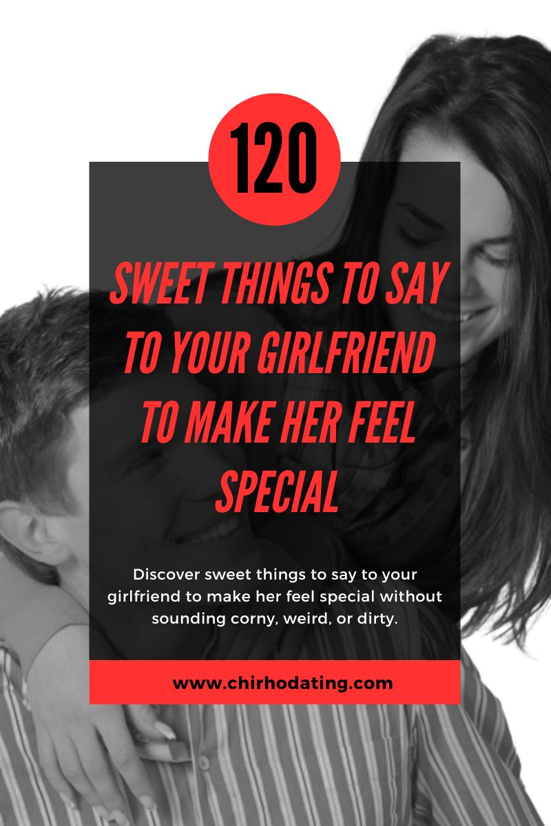 sweet things to say to your girlfriend to make her feel special,