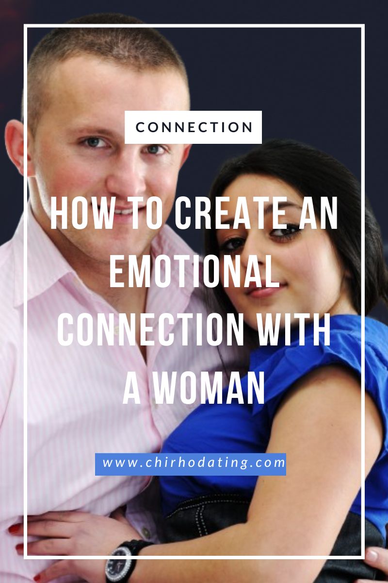 how to create an emotional connection with a woman