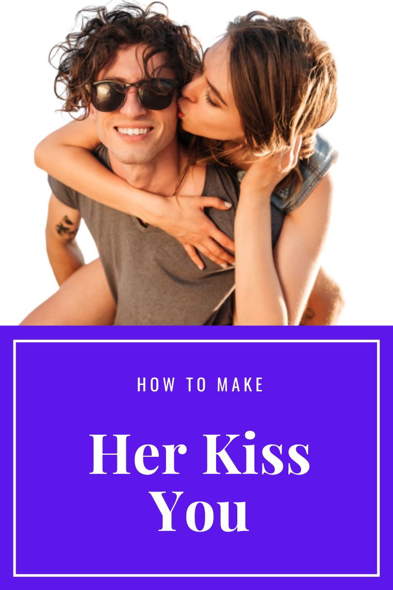 how to make her kiss you,