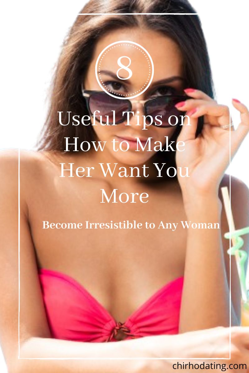 how to make her want you more,