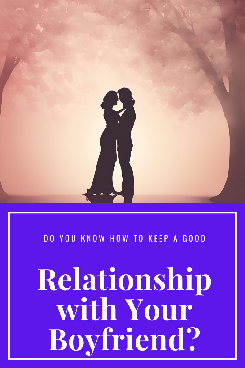 how to keep a good relationship with your boyfriend,