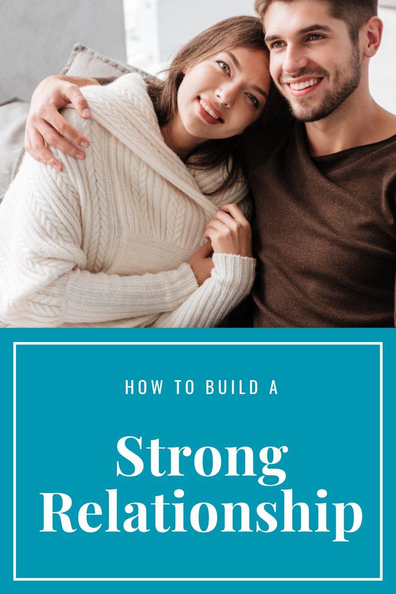 how to build a strong relationship,