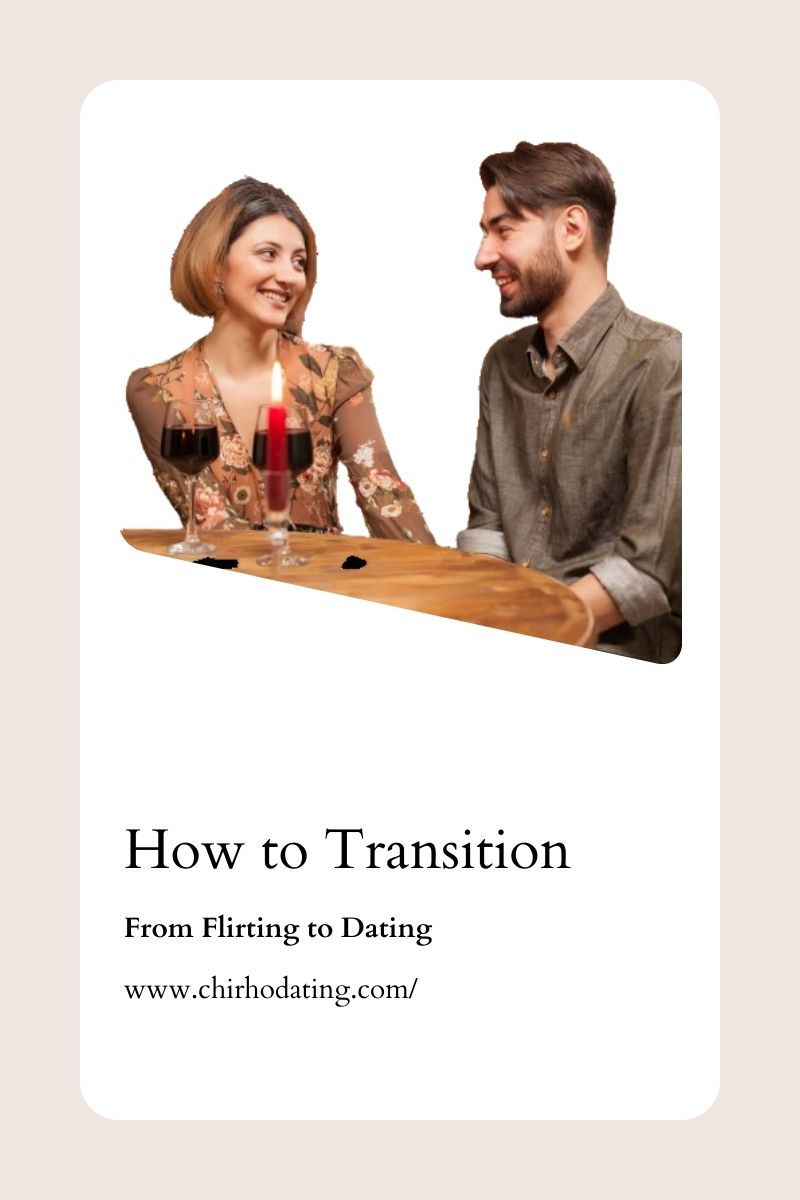 How to Transition from Flirting to a First Date: A Step-by-Step Guide