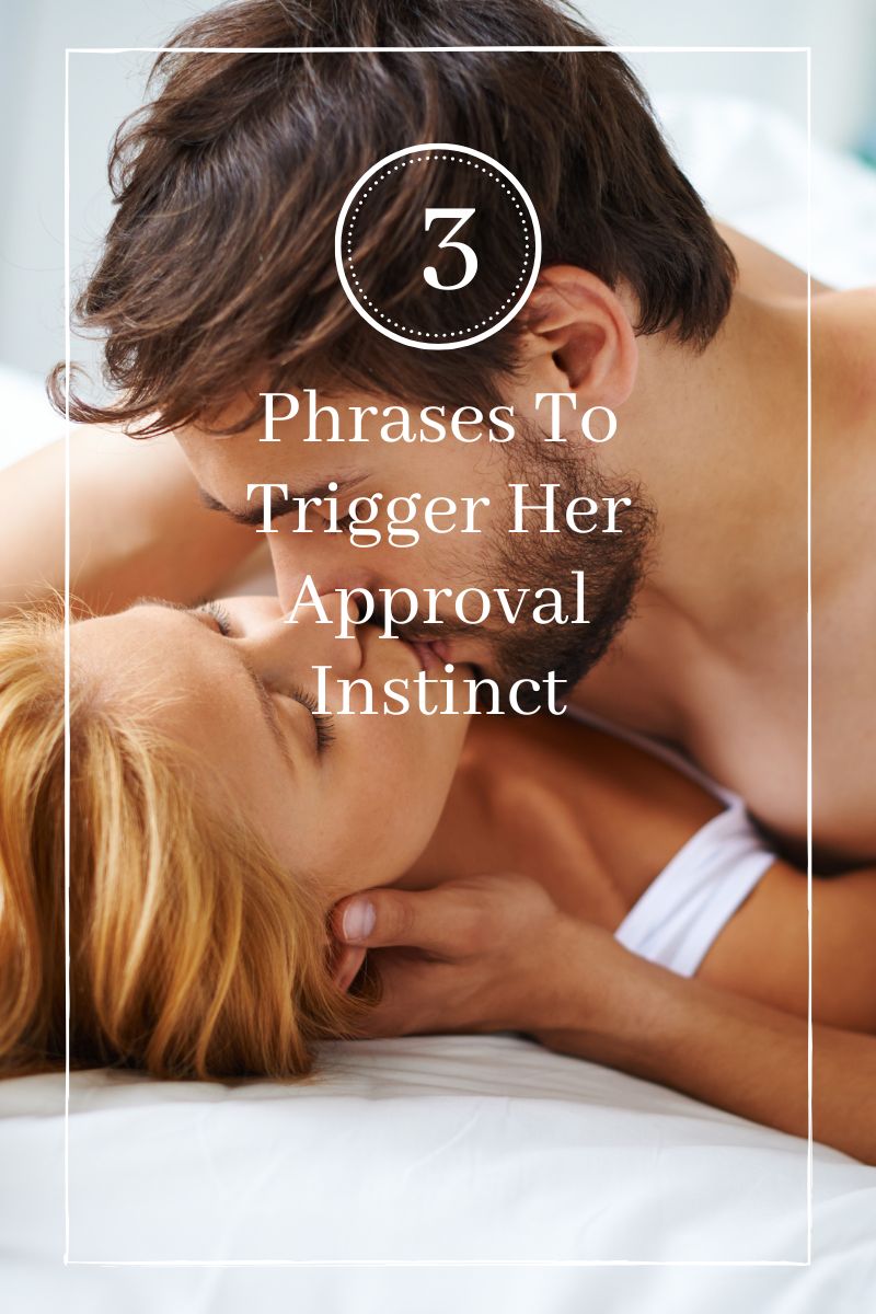 phrases to trigger her approval instinct, trigger her approval instinct,