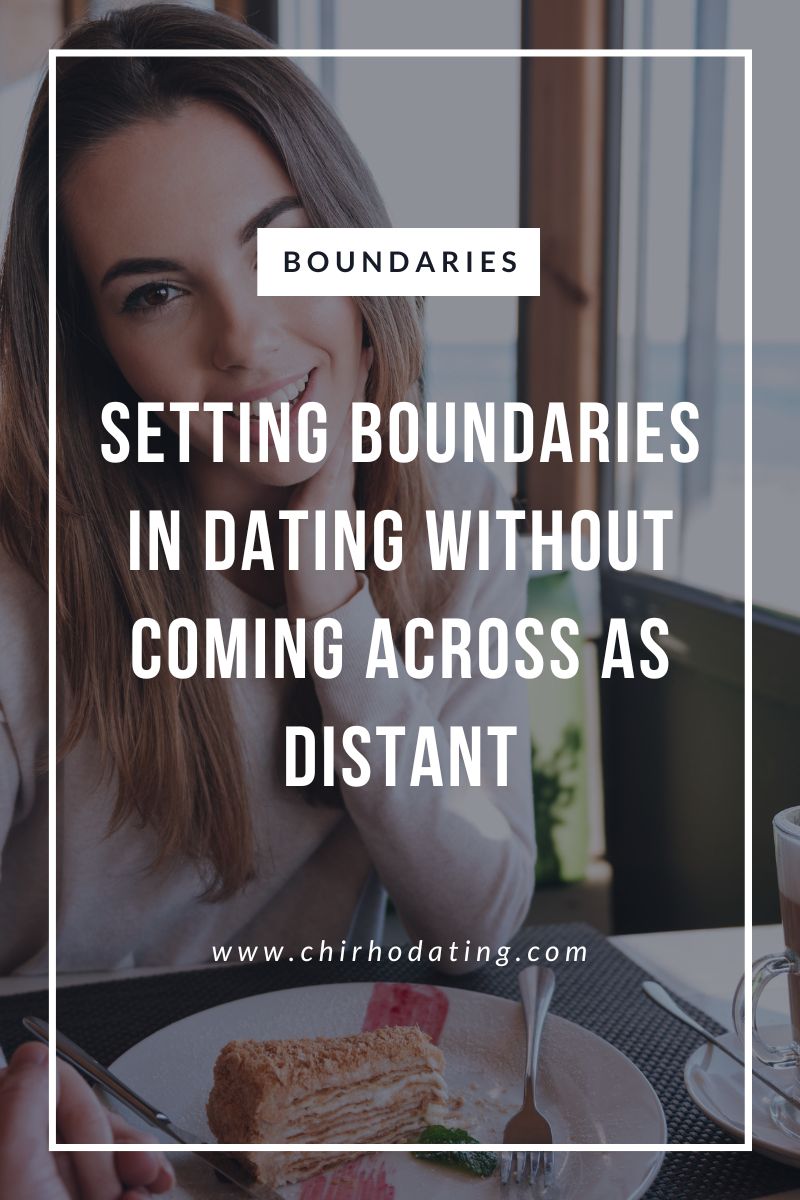 Setting Boundaries in Dating Without Coming Across as Distant