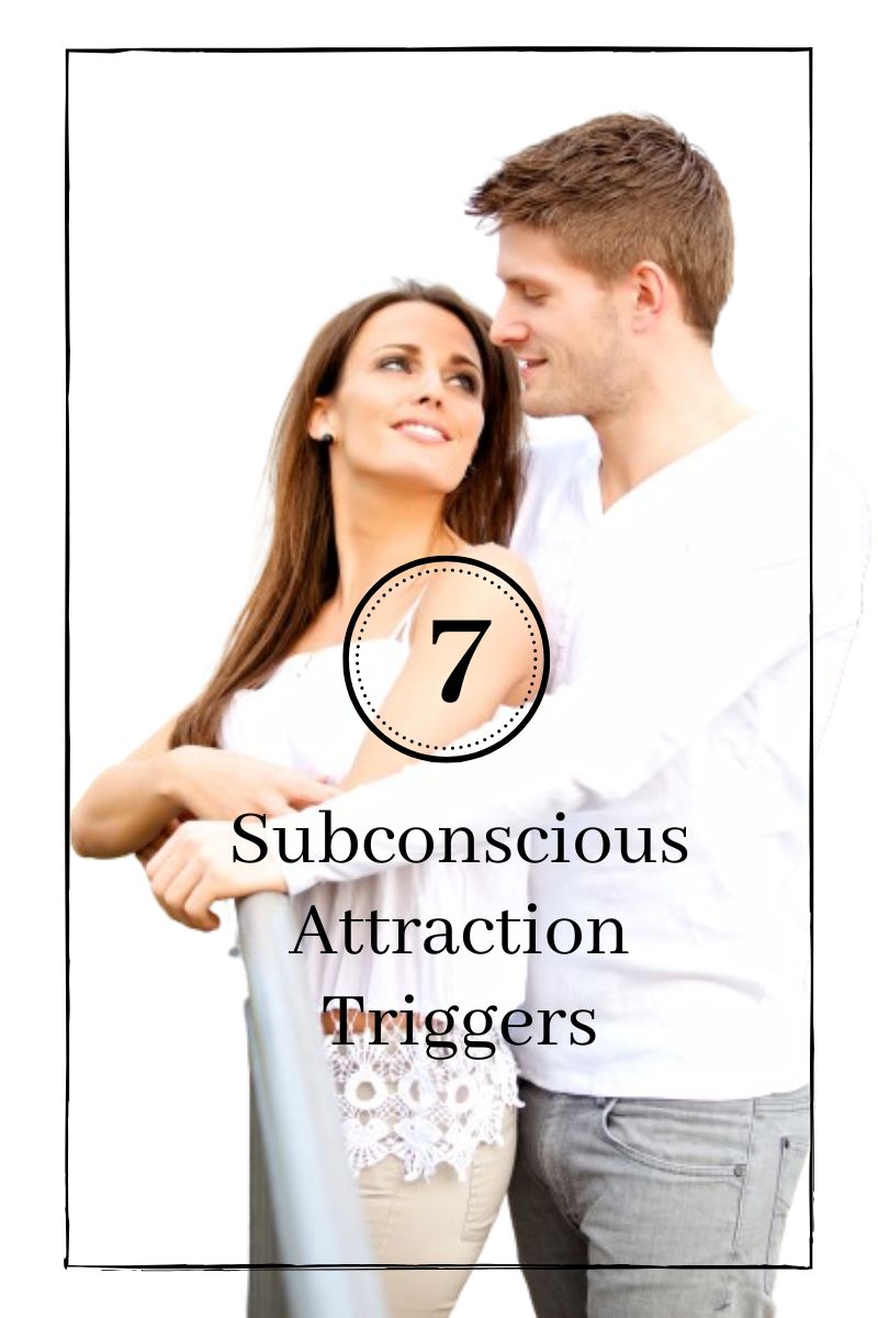 Subconscious Attraction Triggers