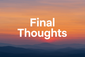 Final thoughts