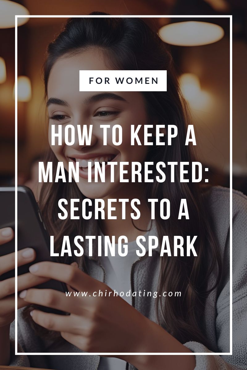 How to Keep a Man Interested: Secrets to a Lasting Spark