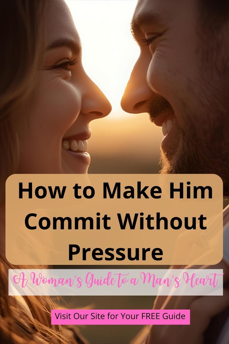 cover image of the blog post how to make him commit without pressure,