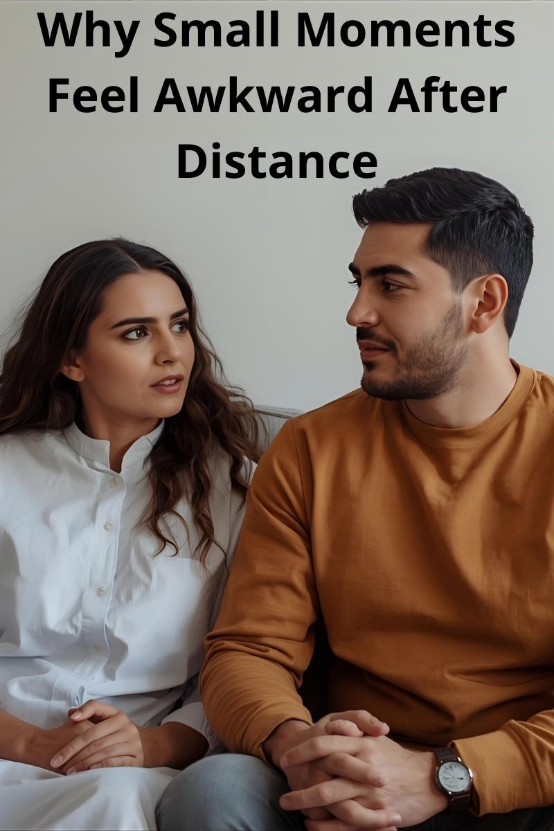 why small moments feel awkward after distance blog cover,