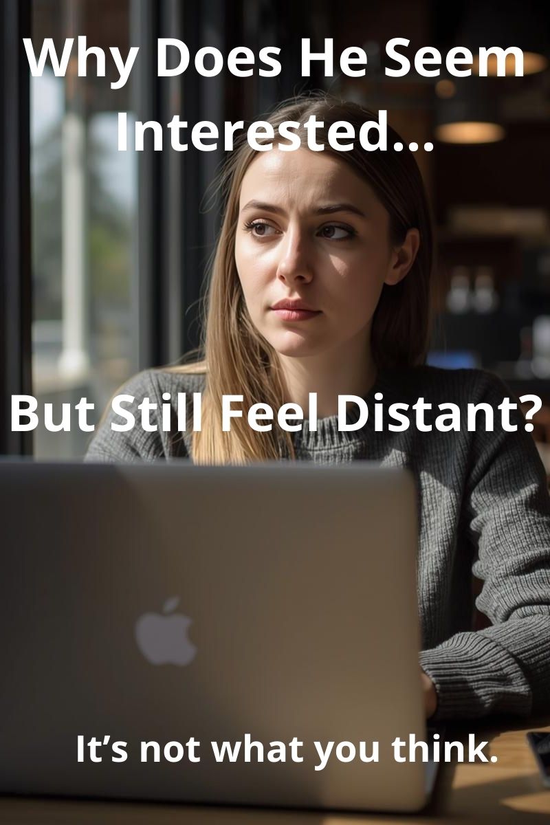 why does he seem interested but distant blog cover,