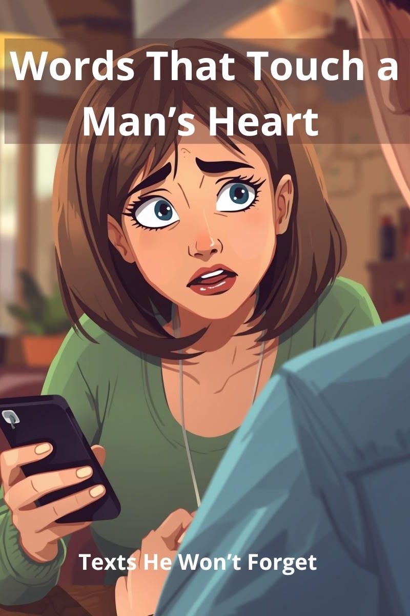 Words That Touch a Man’s Heart (Texts He Won’t Forget)