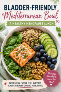 Best Foods for Bladder Health During Menopause: What to Eat (and What to Limit) 5 Bladder Friendly Mediterranean Bowl