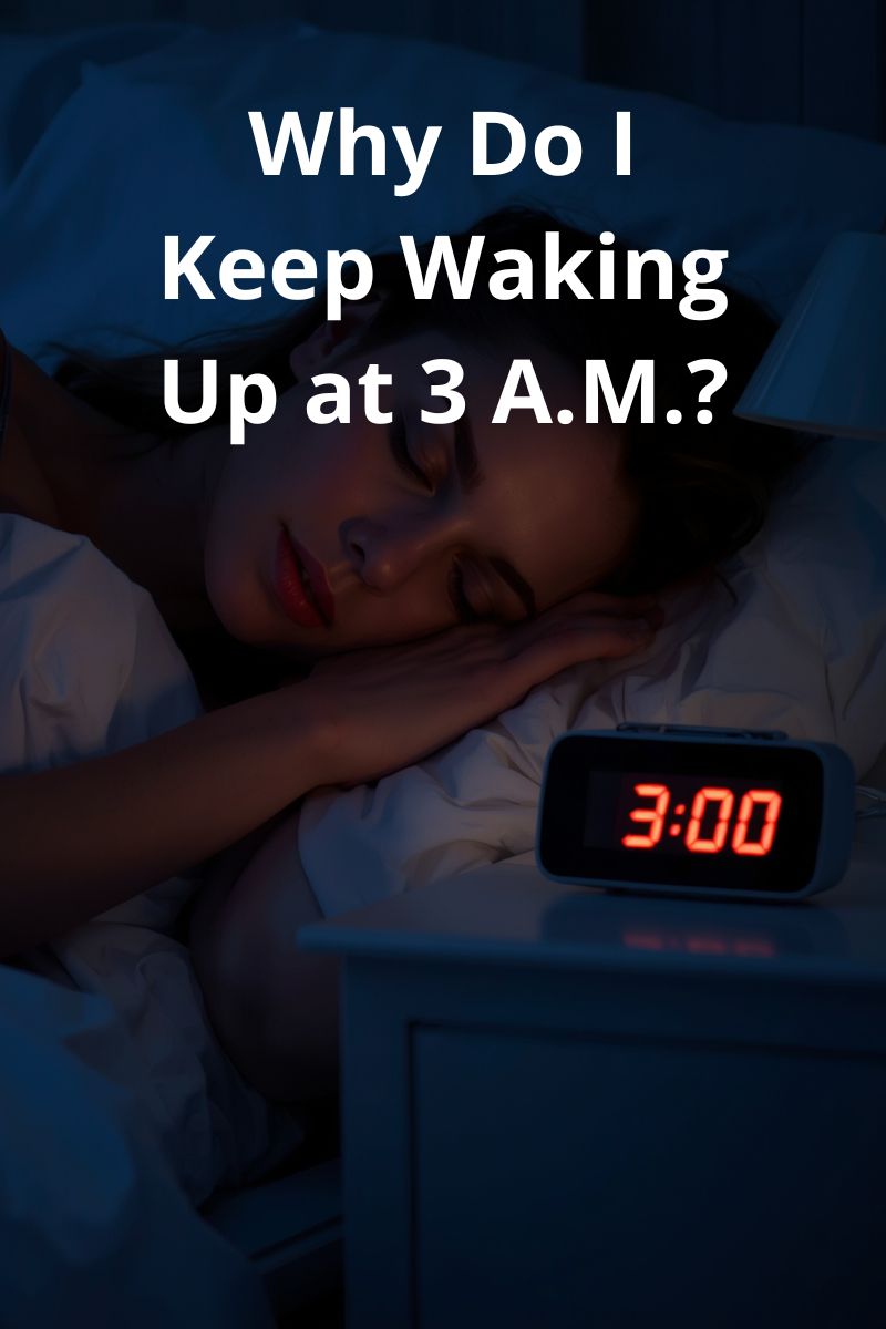 Why Do I Keep Waking Up at 3 A.M
