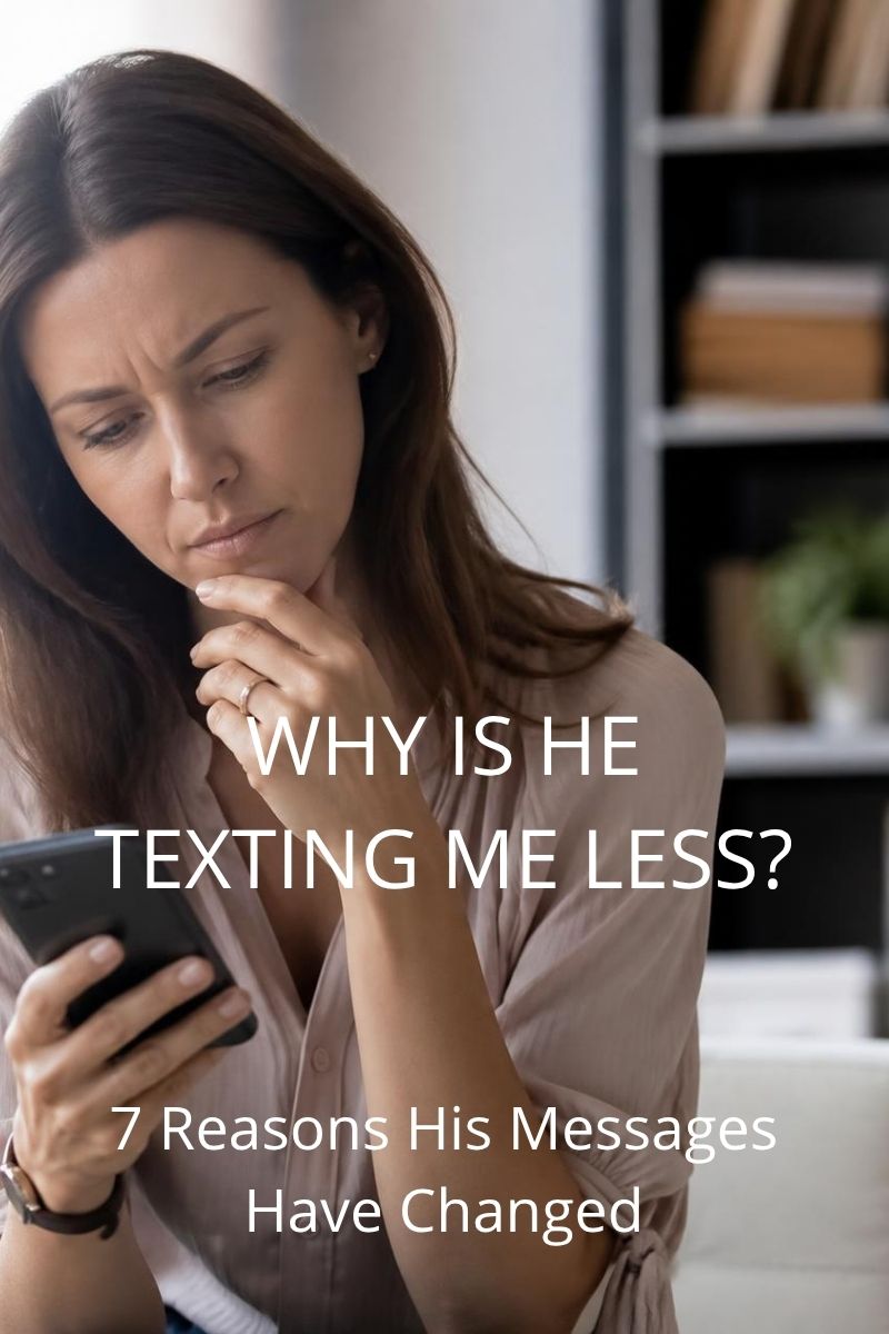 Why Is He Texting Me Less? 7 Reasons His Messages Have Changed
